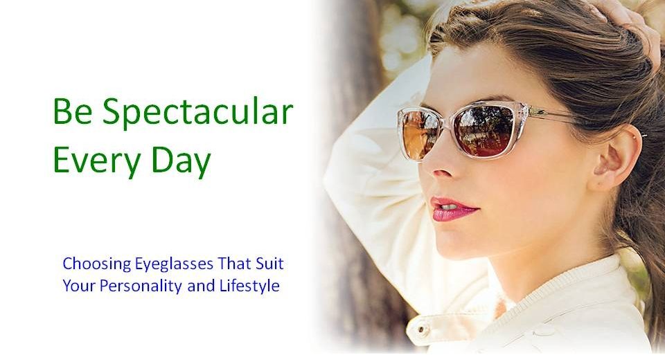 Choosing eyeglasses that suit your personality and lifestyle